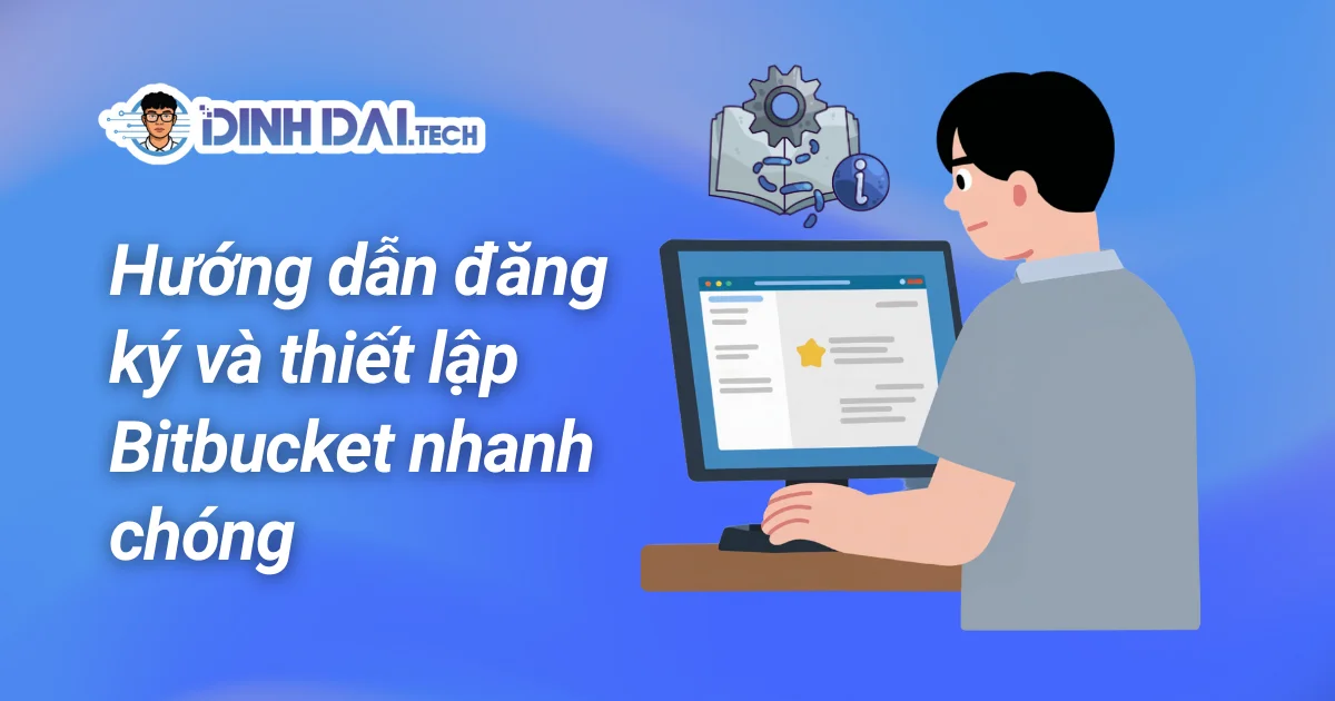 Hướng dẫn đăng ký và thiết lập Bitbucket nhanh chóng
