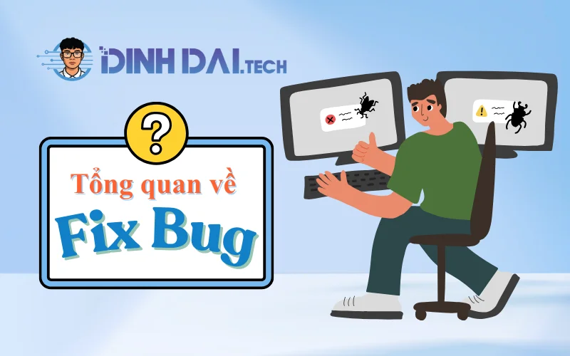 Tổng quan về Fix Bug