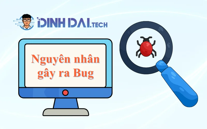 Nguyên nhân gây ra Bug