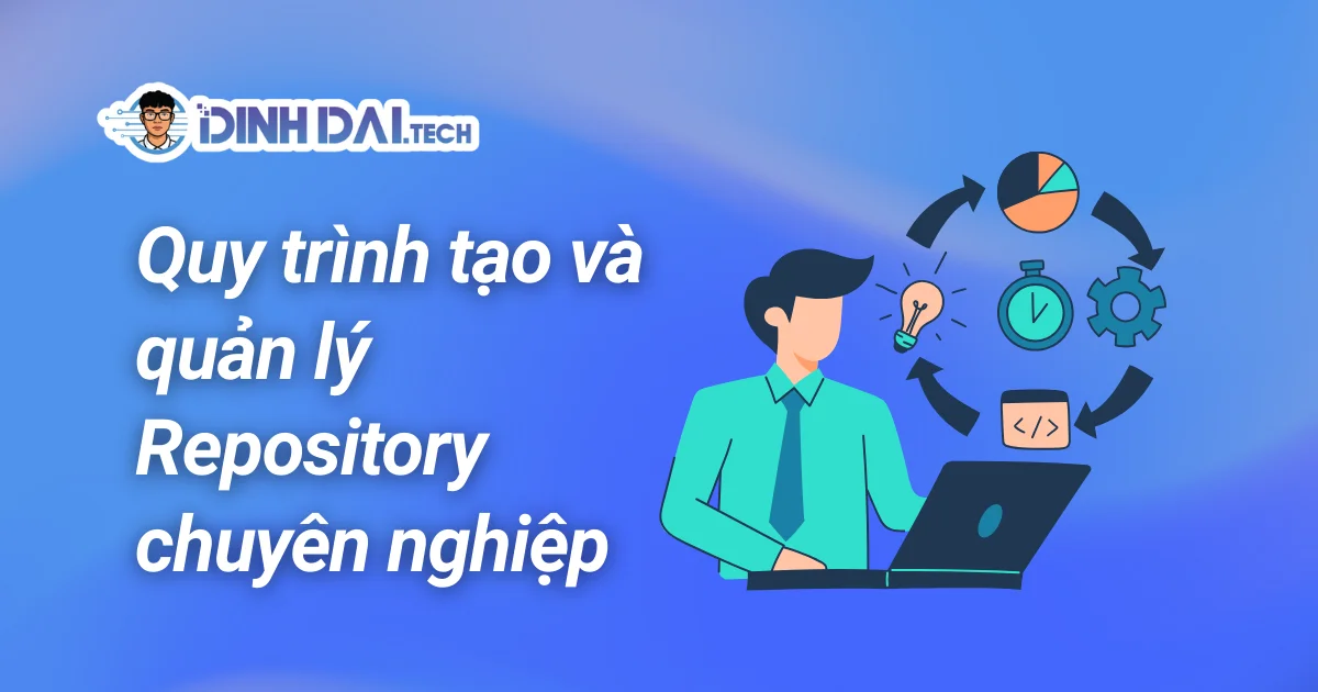 Quy trình tạo và quản lý Repository chuyên nghiệp