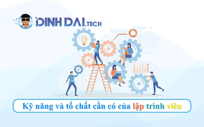 Kỹ năng và tố chất cần có của lập trình viên