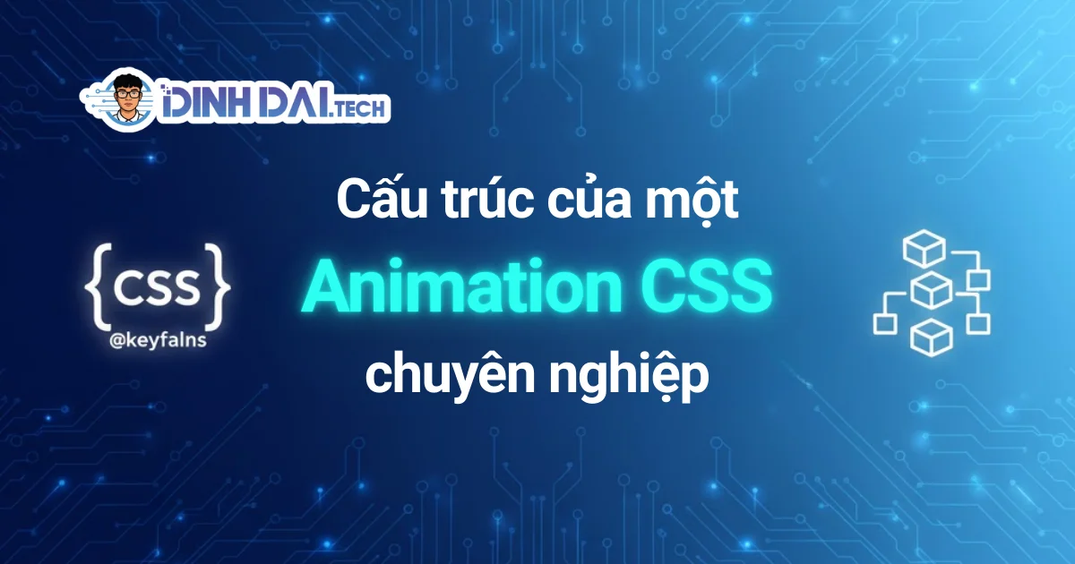 Cấu trúc của một Animation CSS chuyên nghiệp
