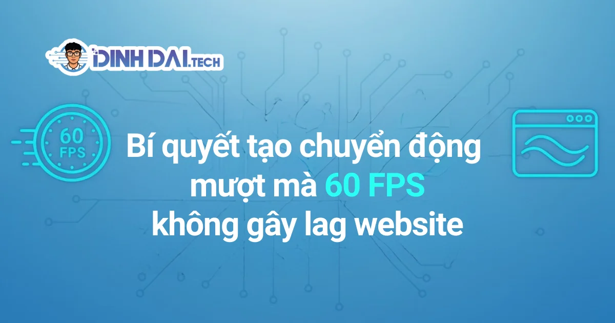 Bí quyết tạo chuyển động mượt mà 60 FPS không gây lag website