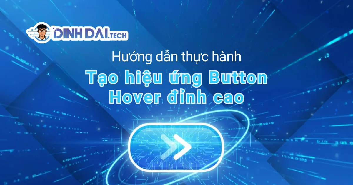 Hướng dẫn thực hành: Tạo hiệu ứng Button Hover đỉnh cao