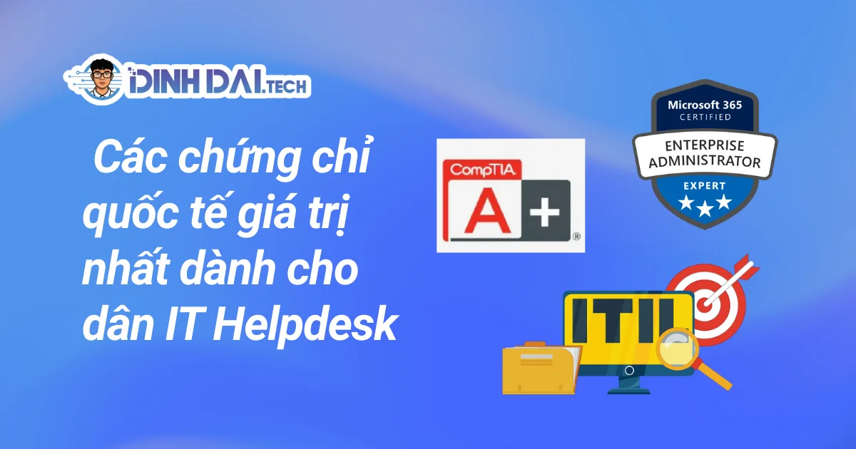 Các chứng chỉ quốc tế giá trị nhất dành cho dân IT Helpdesk
