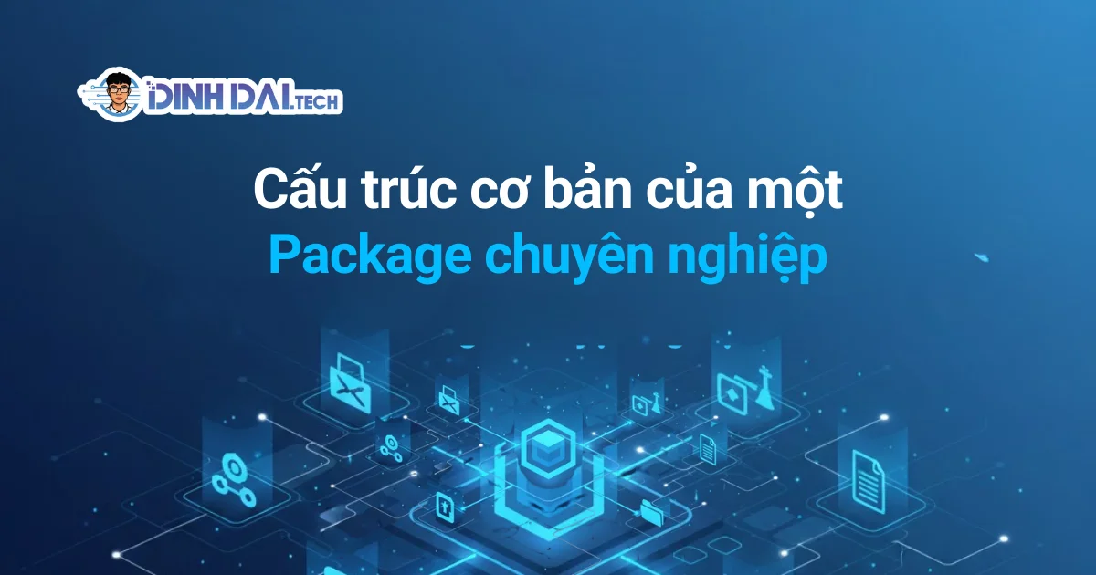 Cấu trúc cơ bản của một Package chuyên nghiệp