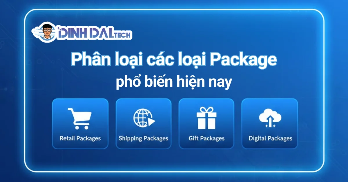 Phân loại các loại Package phổ biến hiện nay