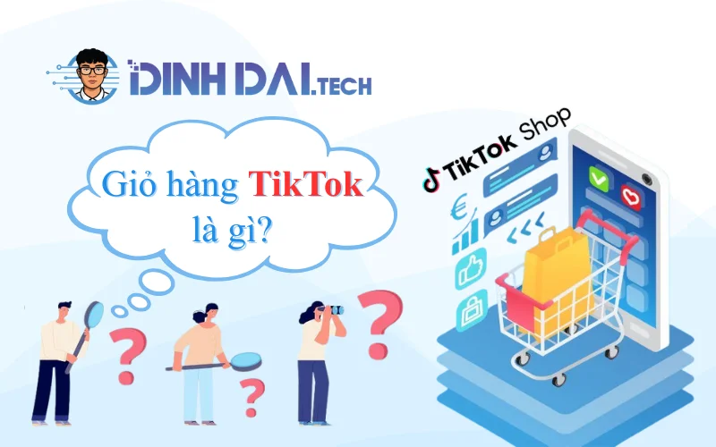 Giỏ hàng TikTok là gì