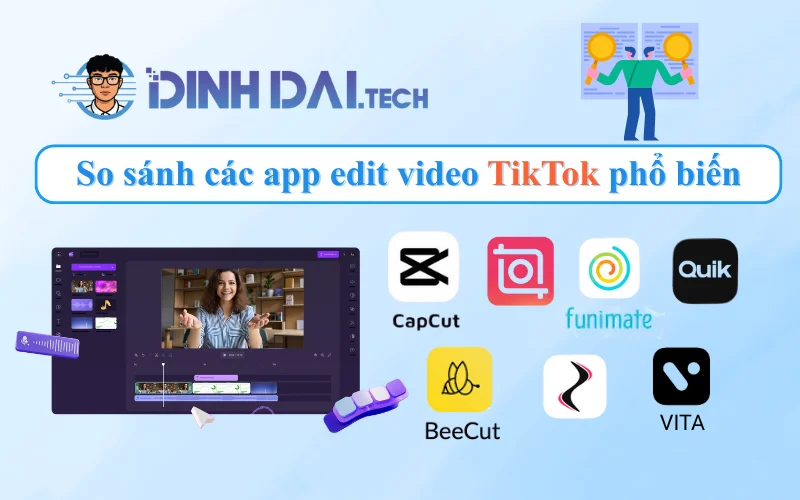 So sánh các app edit video TikTok phổ biến hiện nay