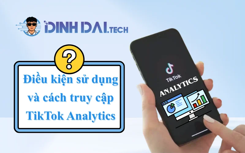 Điều kiện sử dụng và cách truy cập TikTok Analytics