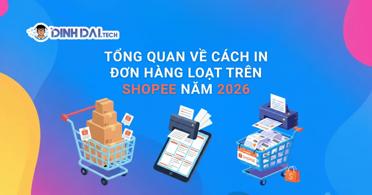 Tổng quan về cách in đơn hàng loạt trên Shopee năm 2026
