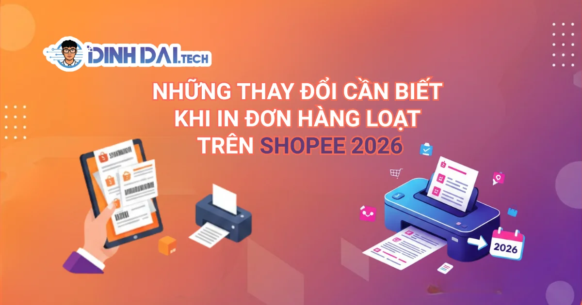 Những thay đổi cần biết khi in đơn hàng loạt trên Shopee 2026