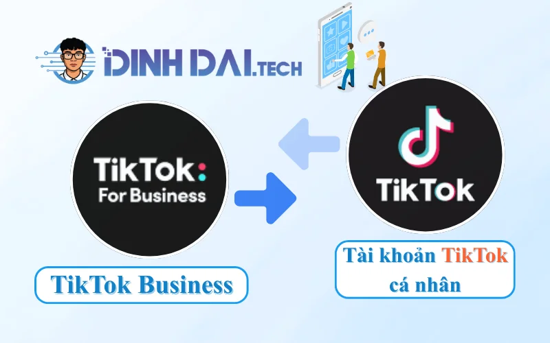 Phân biệt TikTok Business và tài khoản TikTok cá nhân