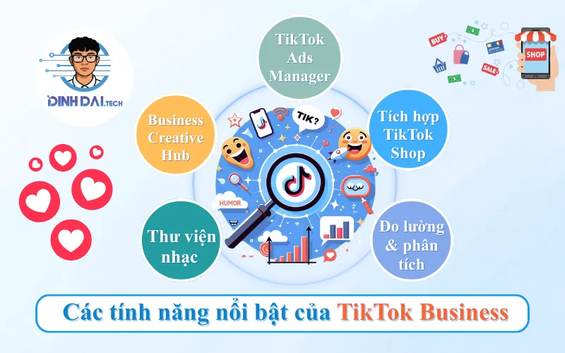 Các tính năng nổi bật của TikTok Business