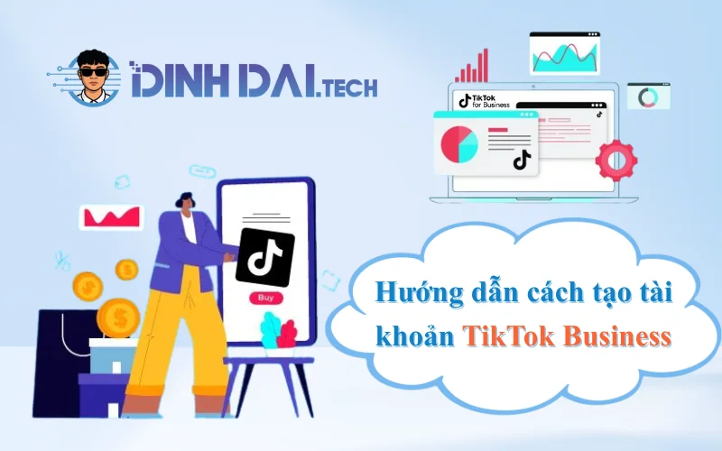 Hướng dẫn cách tạo tài khoản TikTok Business