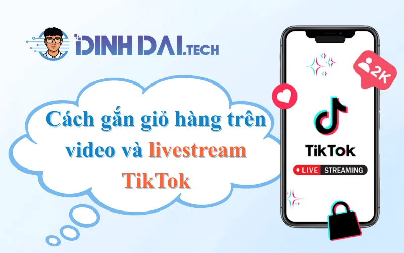 Cách gắn giỏ hàng TikTok trên video và livestream