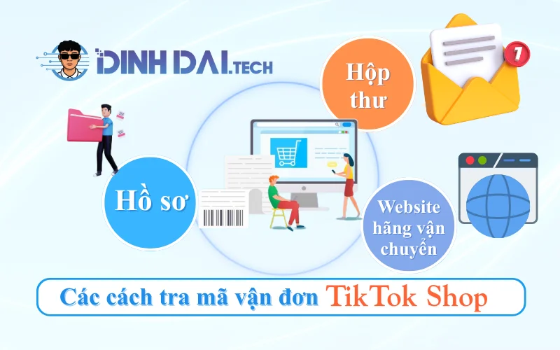 Hướng dẫn 3 cách tra mã vận đơn TikTok chính xác nhất