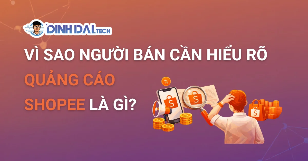 VÌ SAO NGƯỜI BÁN CẦN HIỂU RÕ QUẢNG CÁO SHOPEE LÀ GÌ