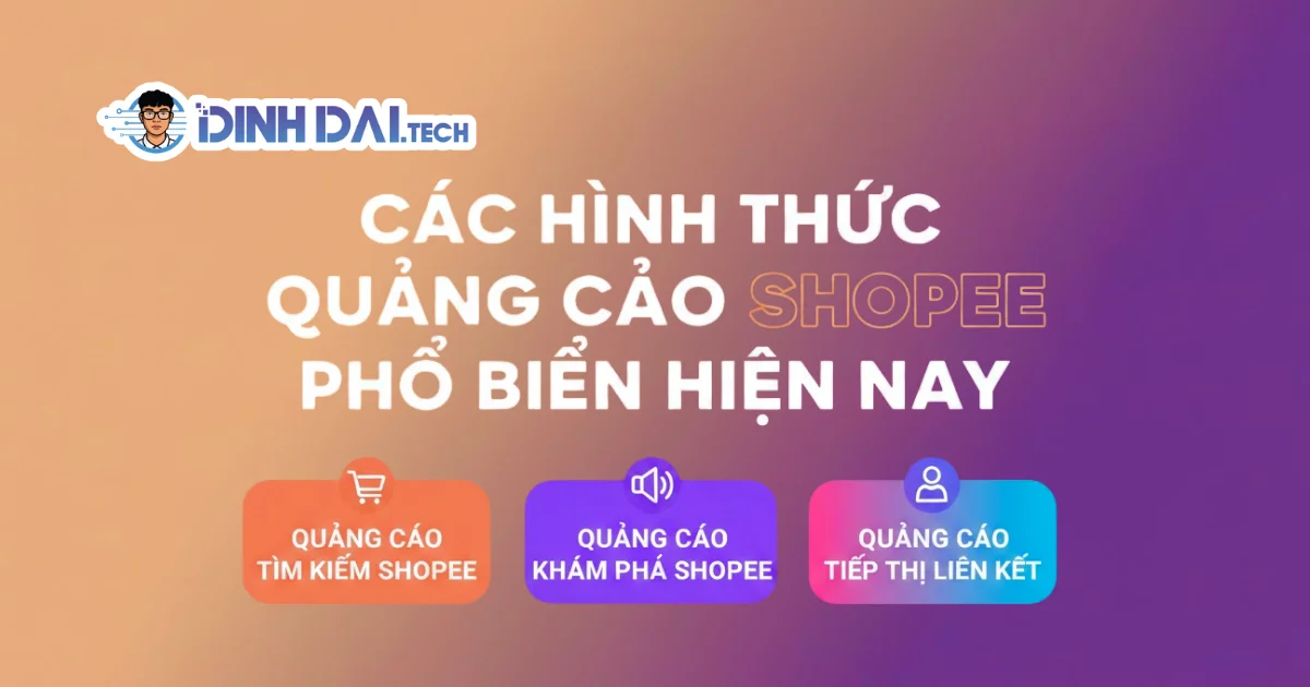CÁC HÌNH THỨC QUẢNG CÁO SHOPEE PHỔ BIẾN HIỆN NAY