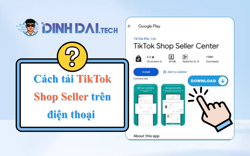 Cách tải TikTok Shop Seller trên điện thoại (Android & iOS)