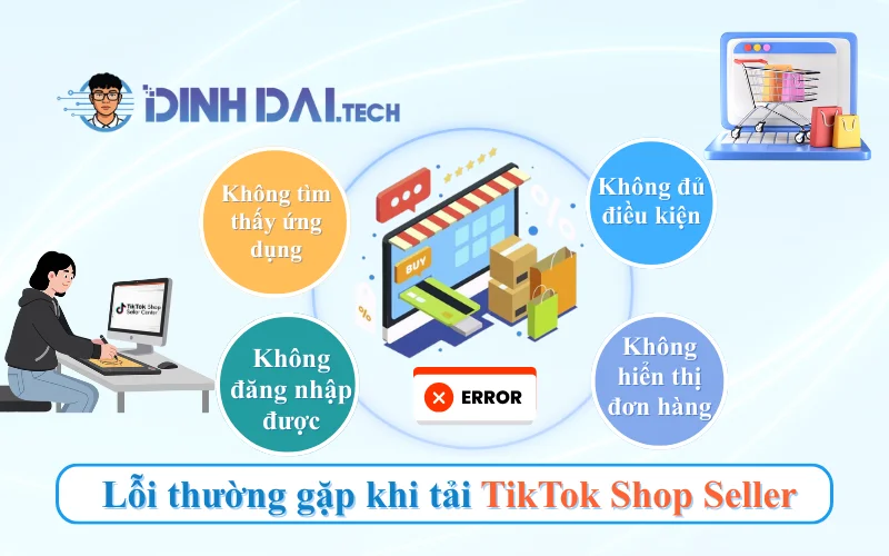 Một số lỗi thường gặp khi tải TikTok Shop Seller và cách khắc phục