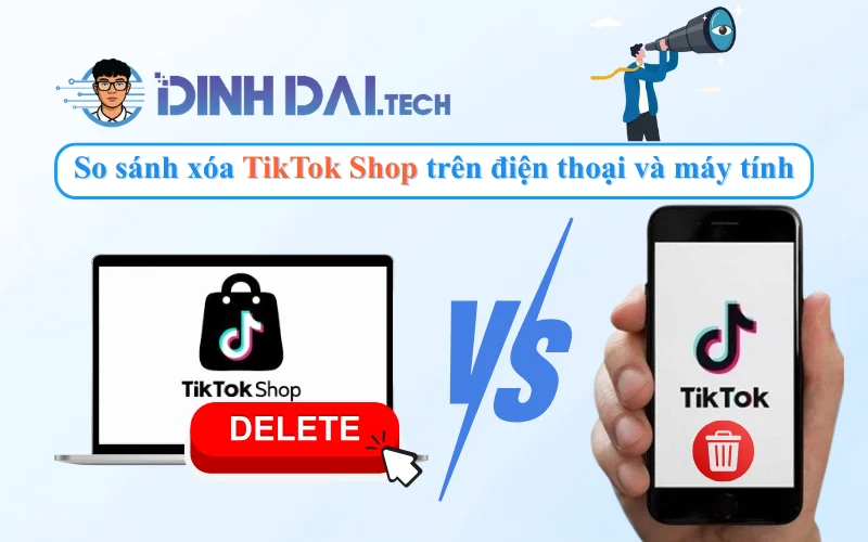 So sánh xóa TikTok Shop trên điện thoại và máy tính