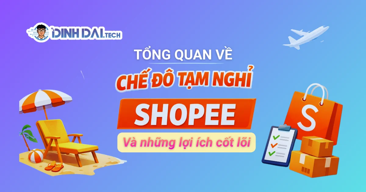 Tổng quan về chế độ tạm nghỉ Shopee và những lợi ích cốt lõi