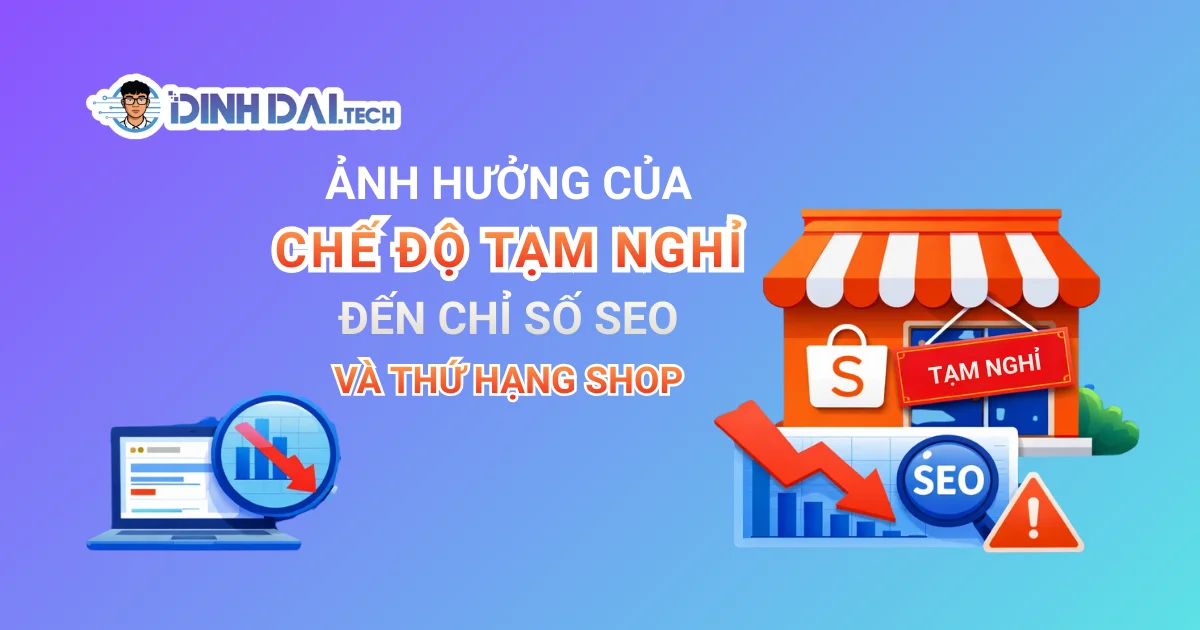 Ảnh hưởng của chế độ tạm nghỉ Shopee đến chỉ số SEO và thứ hạng Shop