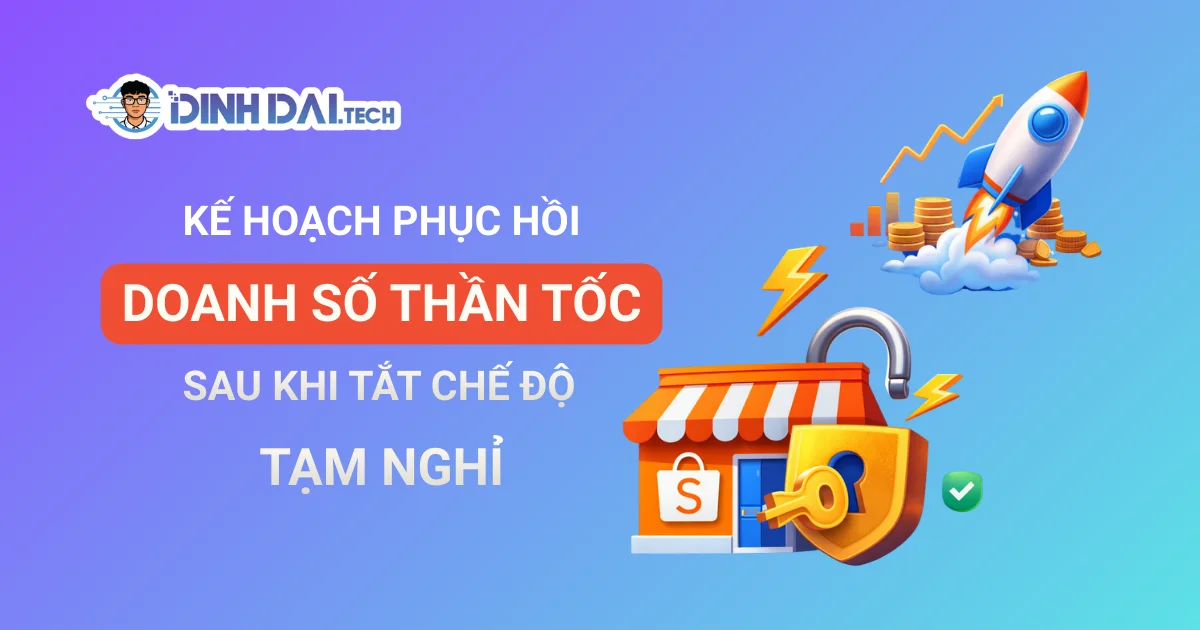 Kế hoạch phục hồi doanh số thần tốc sau khi tắt chế độ tạm nghỉ Shopee