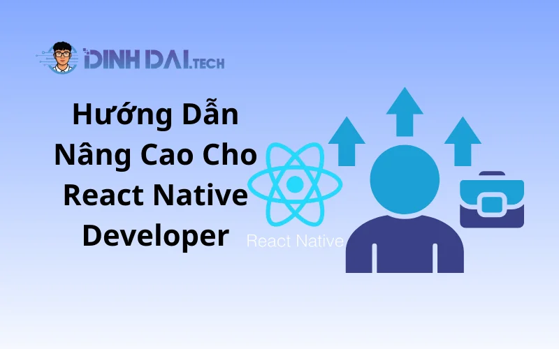 Hướng Dẫn Nâng Cao Cho React Native Developer