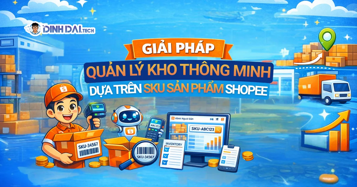 Giải pháp quản lý kho thông minh dựa trên SKU sản phẩm Shopee