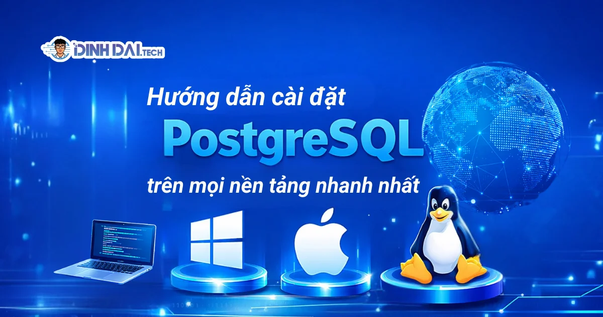 Hướng dẫn sử dụng PostgreSQL trên mọi nền tảng nhanh nhất