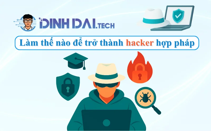 Làm thế nào để trở thành hacker hợp pháp (ethical hacker)
