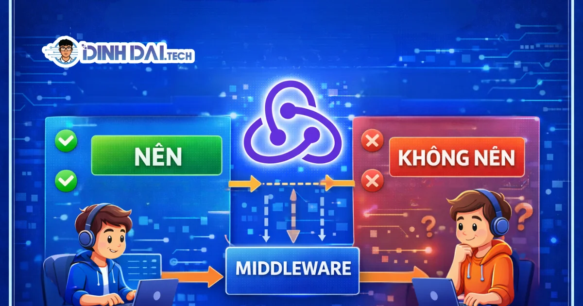 KHI NÀO BẠN NÊN VÀ KHÔNG NÊN SỬ DỤNG REDUX