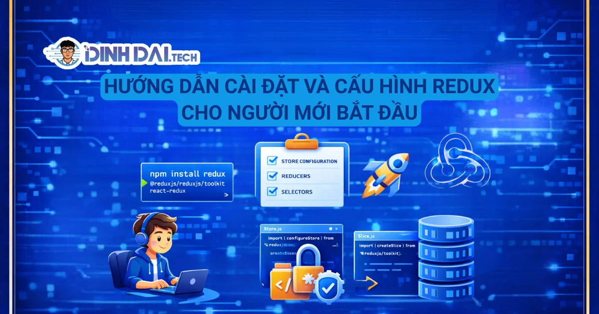 HƯỚNG DẪN CÀI ĐẶT VÀ CẤU HÌNH REDUX CHO NGƯỜI MỚI BẮT ĐẦU
