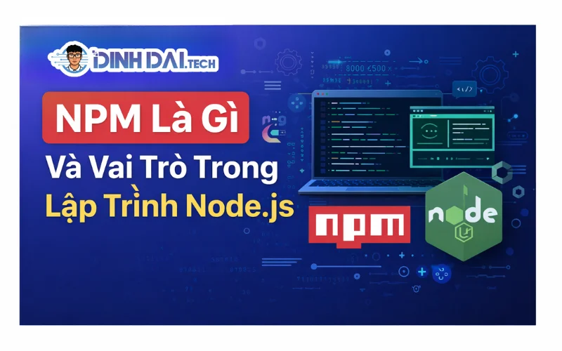 NPM Là Gì Và Vai Trò Trong Lập Trình Node