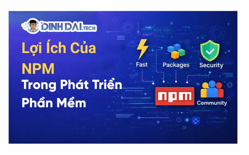 Lợi Ích Của NPM Trong Phát Triển Phần Mềm
