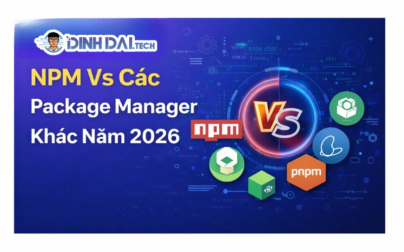 NPM Vs Các Package Manager Khác Năm 2026