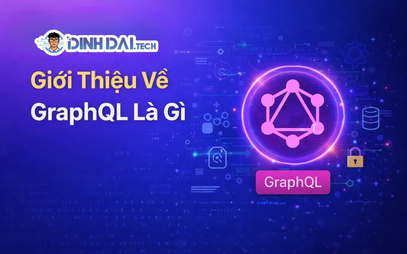 Giới Thiệu Về GraphQL Là Gì