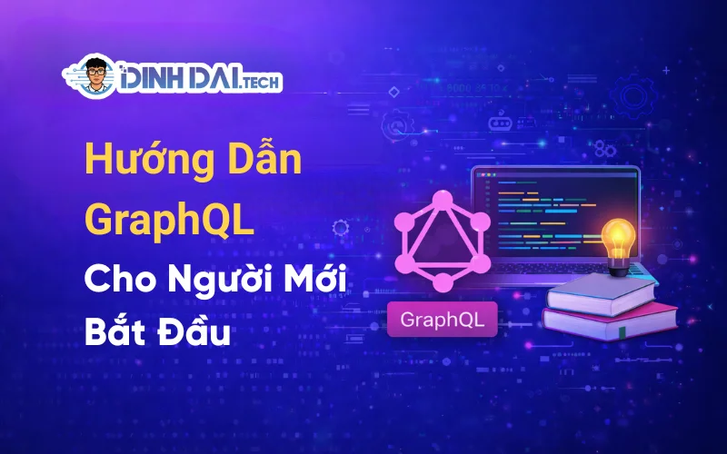 Hướng Dẫn GraphQL Cho Người Mới Bắt Đầu