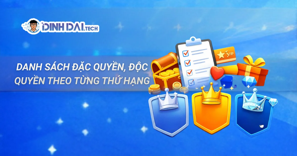 DANH SÁCH ĐẶC QUYỀN ĐỘC QUYỀN THEO TỪNG THỨ HẠNG