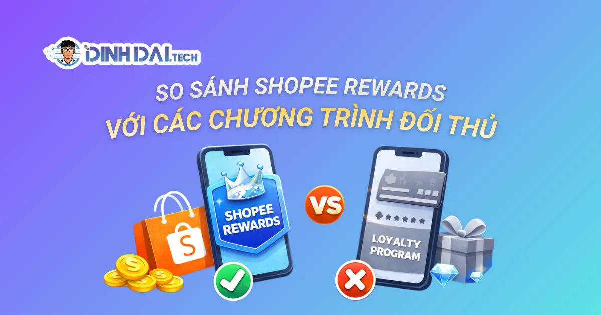 SO SÁNH SHOPEE REWARDS VỚI CÁC CHƯƠNG TRÌNH ĐỐI THỦ