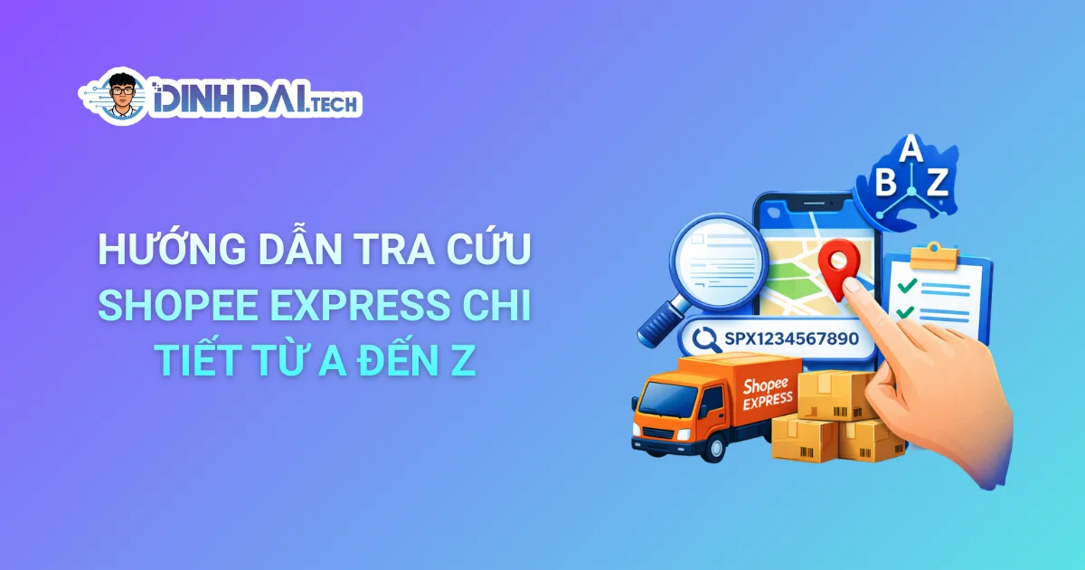 HƯỚNG DẪN TRA CỨU SHOPEE EXPRESS CHI TIẾT TỪ A ĐẾN Z