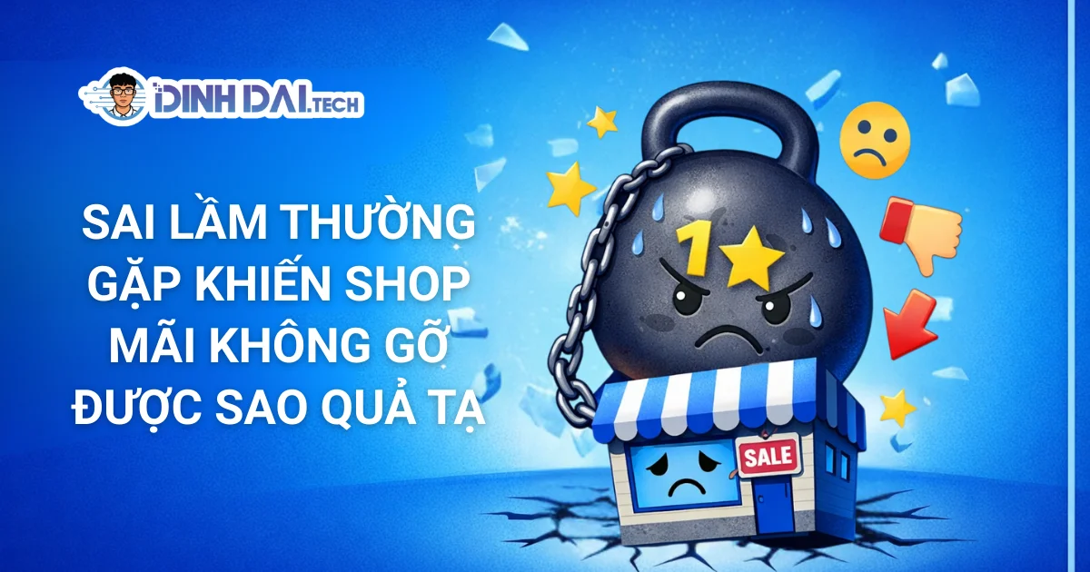 Sai lầm thường gặp khiến shop mãi không gỡ được sao quả tạ