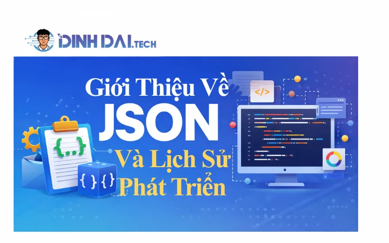 Giới Thiệu Về JSON Và Lịch Sử Phát Triển