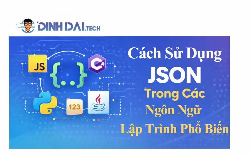 Cách Sử Dụng JSON Trong Các Ngôn Ngữ Lập Trình Phổ Biến