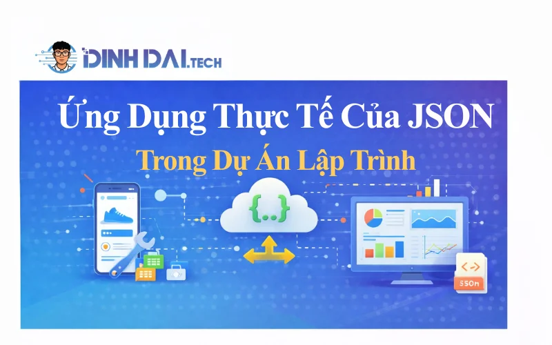 Ứng Dụng Thực Tế Của JSON Trong Dự Án Lập Trình
