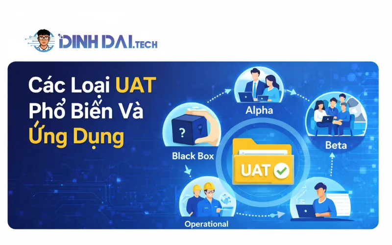Các Loại UAT Phổ Biến Và Ứng Dụng
