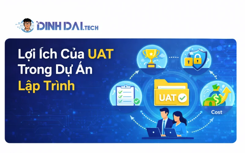 Lợi Ích Của UAT Trong Dự Án Lập Trình