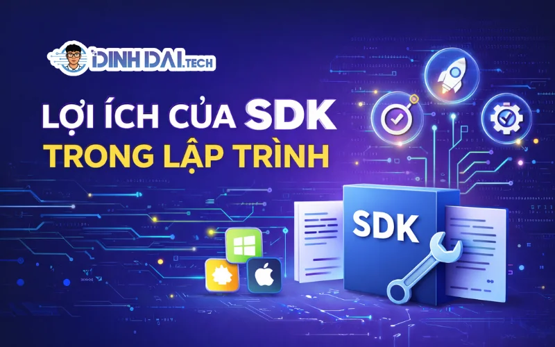 Lợi Ích Của SDK Trong Lập Trình